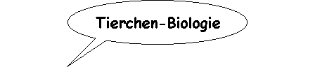 Tierchen-Biologie.